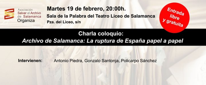 Martes 19 de Febrero, 20 h. | Charla Coloquio: Archivo de Salamanca, la ruptura papel a papel.