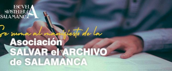 ESCUELA HOSTELERÍA SALAMANCA se suma al manifiesto de la asociación Salvar el Archivo de Salamanca